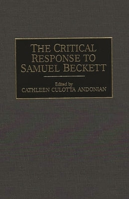 The Critical Response to Samuel Beckett by Andonian, Cathleen C.