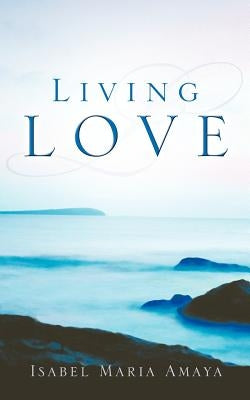 Living Love by Amaya, Isabel Maria
