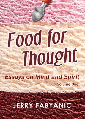 Food for Thought: Essays on Mind and Spirit by Fabyanic, Jerry