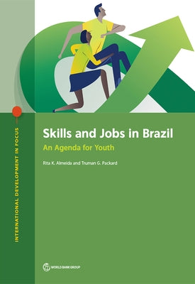 Skills and Jobs in Brazil: An Agenda for Youth by Almeida, Rita K.