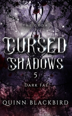 Cursed Shadows 5 (The Dark Fae): The Coda by Blackbird, Quinn