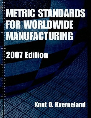Metric Standards for Worldwide Manufacturing by Kverneland, Knut O.