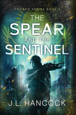 The Spear and the Sentinel by Hancock, J. L.