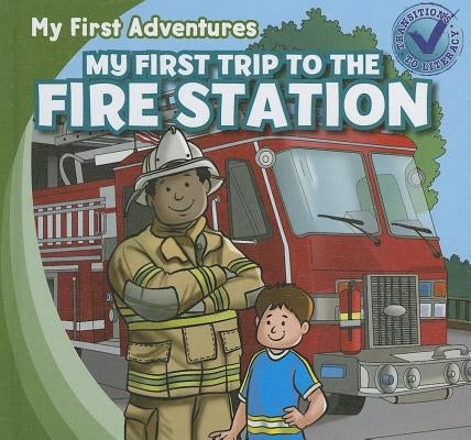My First Trip to the Fire Station by Kawa, Katie