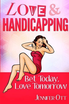 Love and Handicapping by Ott, Jennifer