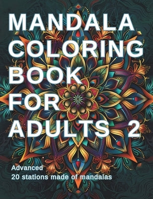 Mandala Coloring Book for Adults 2 (advanced): Relaxation and Inspiration by Emerald Pink Studio, A. Rang
