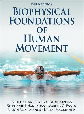 Biophysical Foundations of Human Movement by Abernethy, Bruce