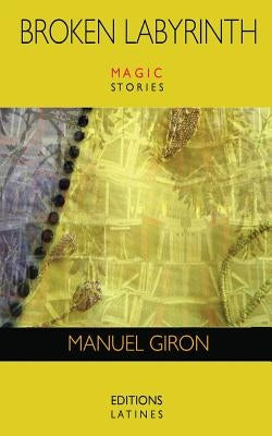 Broken Labyrinth: magic stories by Giron, Manuel