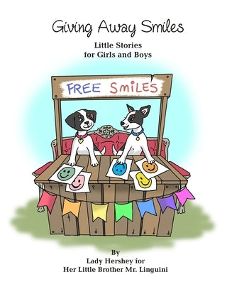 Giving Away Smiles Little Stories for Girls and Boys By Lady Hershey for Her Little Brother Mr. Linguini by Civichino, Olivia