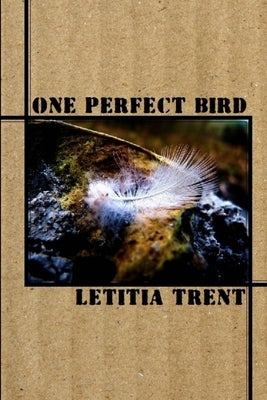 One Perfect Bird by Trent, Letitia