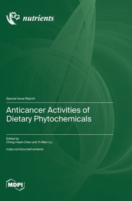 Anticancer Activities of Dietary Phytochemicals by Chen, Ching-Hsein Chen