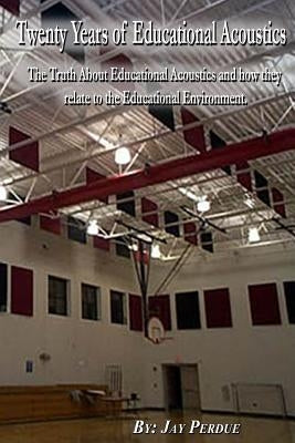 Twenty Years of Educational Acoustics by Perdue, Jay
