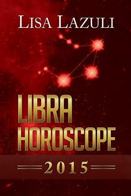 Libra Horoscope 2015 by Lazuli, Lisa