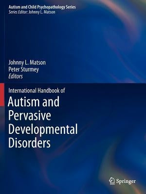 International Handbook of Autism and Pervasive Developmental Disorders by Matson, Johnny L.