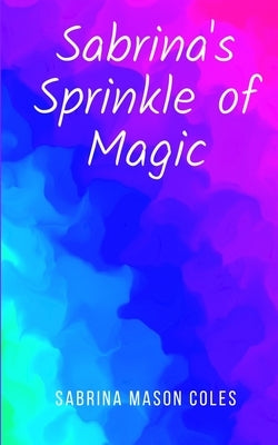Sabrina's Sprinkle of Magic by Coles, Sabrina Mason