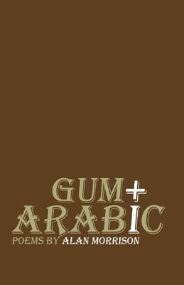 Gum Arabic by Morrison, Alan