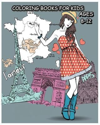 Coloring Books For Kids Ages 8-12: Paris Fashions Coloring Book For Fashion Lover by Camila Khloe