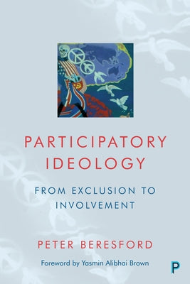 Participatory Ideology: From Exclusion to Involvement by Beresford, Peter