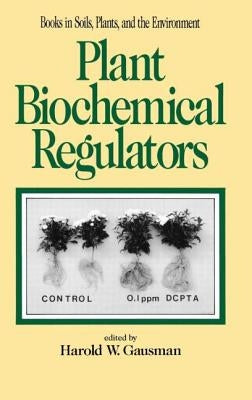 Plant Biochemical Regulators by Gausman, Harold W.