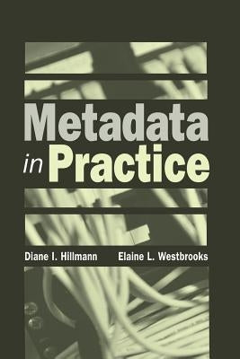 Metadata in Practice by Hillmann, Diane I.