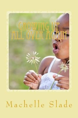 Growing Up All over Again: How God Speaks To Me by Clark, Angela M.