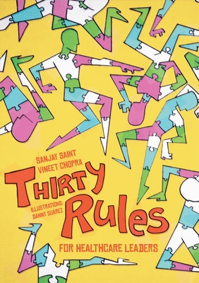 Thirty Rules for Healthcare Leaders: Illustrated by Danny Suárez by Saint, Sanjay