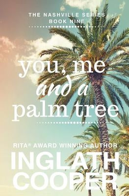 Nashville - Book Nine - You, Me and a Palm Tree by Cooper, Inglath