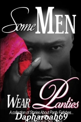 Some Men Wear Panties by Dapharoah69