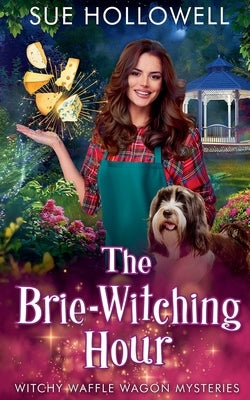 The Brie-Witching Hour by Hollowell, Sue