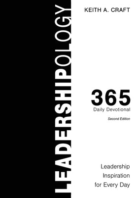 Leadershipology 365: Leadership Inspiration for Every Day by Craft, Keith A.