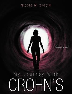 My Journey with Crohn's by Elocin, Nicole N.