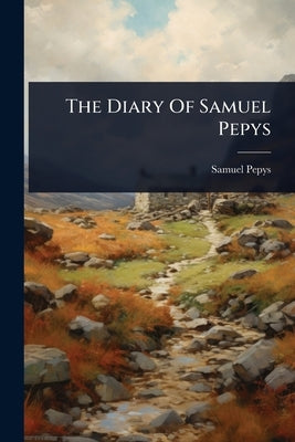 The Diary Of Samuel Pepys by Pepys, Samuel