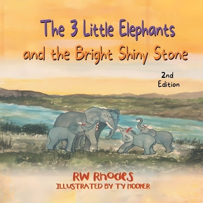 The 3 Little Elephants and the Bright Shiny Stone by Rhodes, Rw