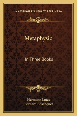 Metaphysic: In Three Books: Ontology, Cosmology, And Psychology by Lotze, Hermann