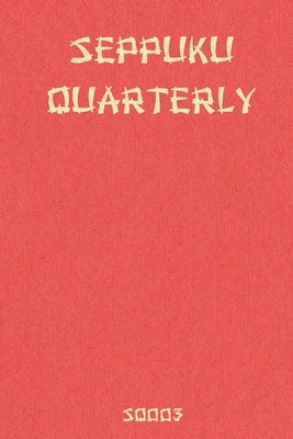 Seppuku Quarterly Issue #3 by Barker, William