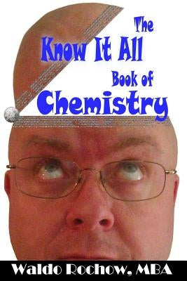 The Know It All Book of Chemistry by Rochow, Will