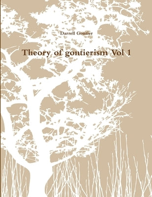 Theory of gontierism Vol 1 by Gontier, Darrell