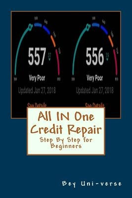 All IN One Credit Repair: Step By Step for Beginners by Bey, Troy