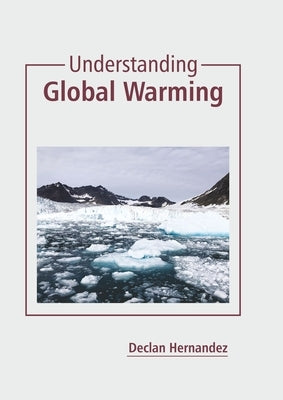 Understanding Global Warming by Hernandez, Declan