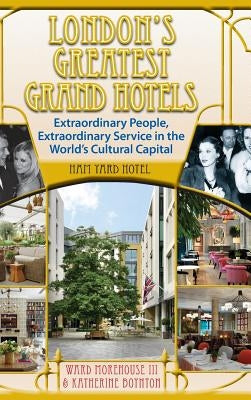 London's Greatest Grand Hotels - Ham Yard Hotel (hardback) by Morehouse, Ward, III
