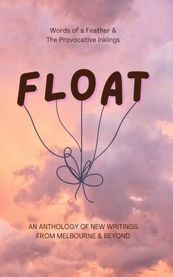 Float: an Anthology of New Writings 2024 by New Writings 2024, An Anthology of
