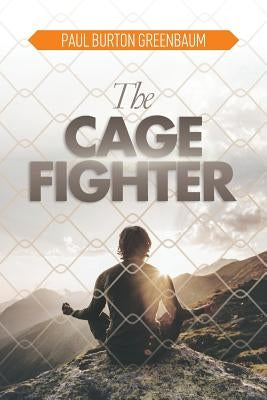 The Cage Fighter by Greenbaum, Paul Burton