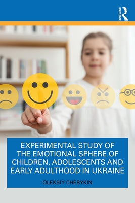 Experimental Study of the Emotional Sphere of Children, Adolescents and Early Adulthood in Ukraine by Chebykin, Oleksiy