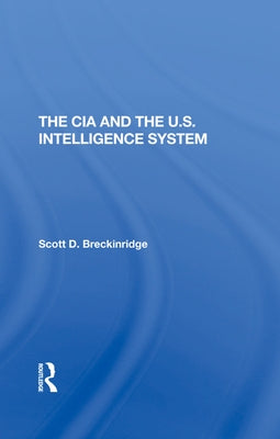 The CIA and the U.S. Intelligence System by Breckinridge, Scott