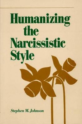 Humanizing the Narcissistic Style by Johnson, Stephen M.