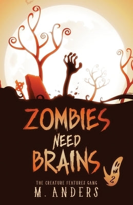 Zombies Need Brains by Anders, M.