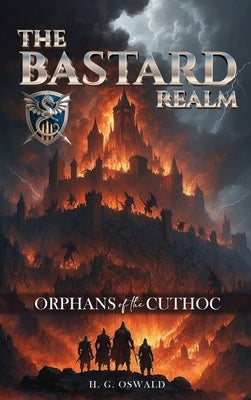 The Bastard Realm: Orphans of the Cuthoc by Oswald, Howard George