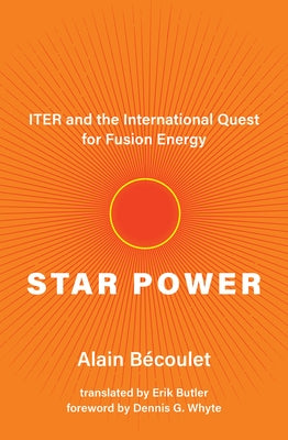Star Power: Iter and the International Quest for Fusion Energy by B馗oulet, Alain