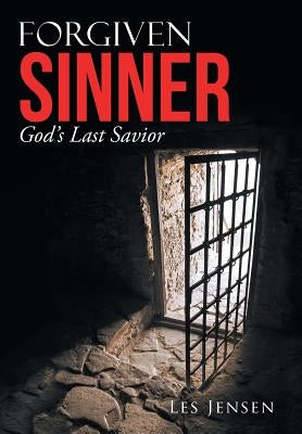 Forgiven Sinner: God'S Last Savior by Jensen, Les