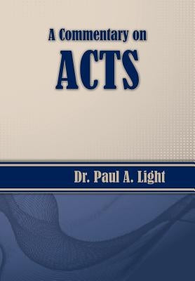 A Commentary on Acts by Light, Paul a.